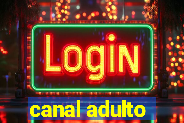 canal adulto